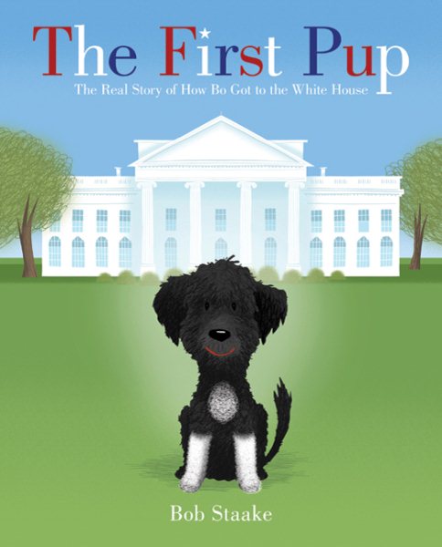 The First Pup: The Real Story of How Bo Got to the White House cover