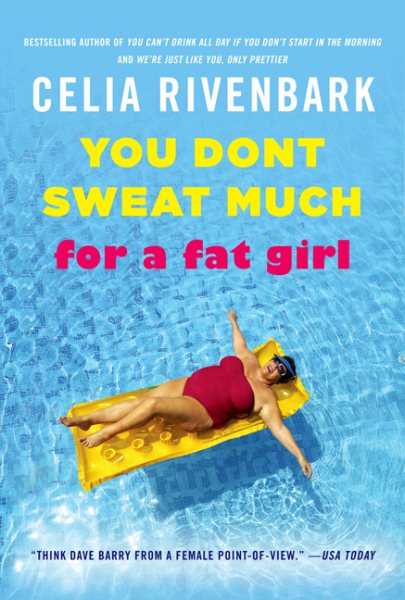 You Don't Sweat Much for a Fat Girl: Observations on Life from the Shallow End of the Pool cover