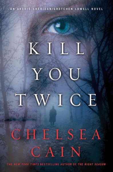 Kill You Twice: An Archie Sheridan / Gretchen Lowell Novel