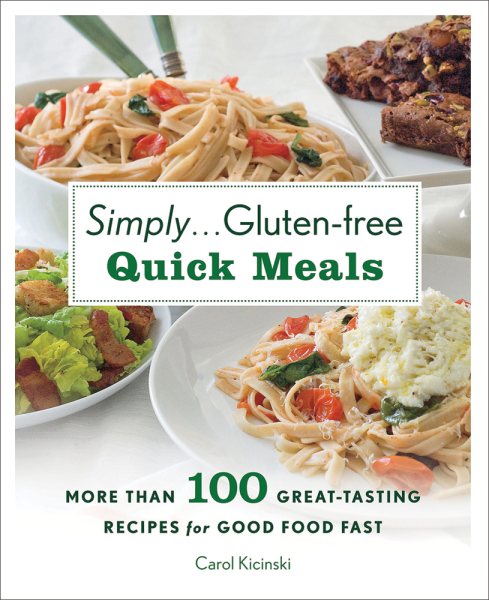 Simply . . . Gluten-free Quick Meals: More Than 100 Great-Tasting Recipes for Good Food Fast cover