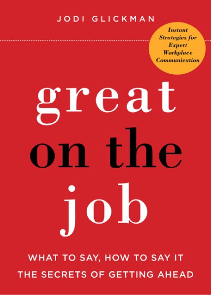 Great on the Job: What to Say, How to Say It -- The Secrets of Getting Ahead cover