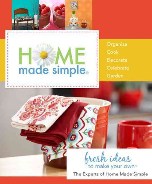Home Made Simple: Fresh Ideas to Make Your Own cover