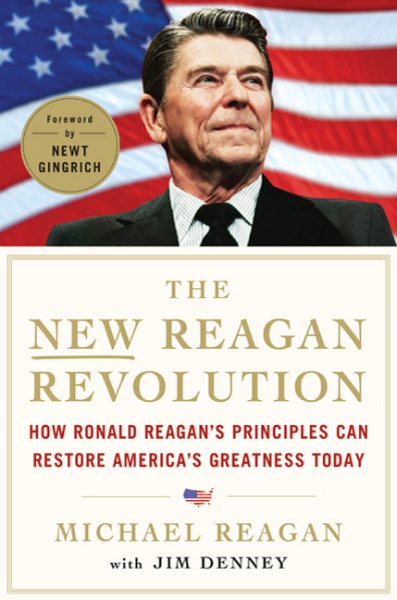 The New Reagan Revolution: How Ronald Reagan's Principles Can Restore America's Greatness cover