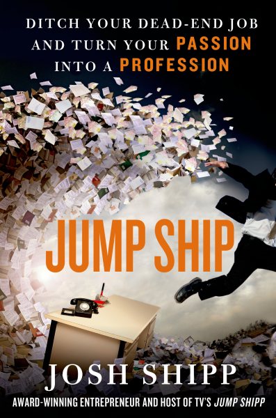 Jump Ship: Ditch Your Dead-End Job and Turn Your Passion into a Profession cover