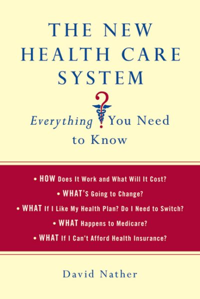 The New Health Care System: Everything You Need to Know (Thomas Dunne Books) cover