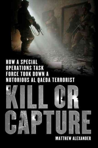 Kill or Capture: How a Special Operations Task Force Took Down a Notorious al Qaeda Terrorist cover