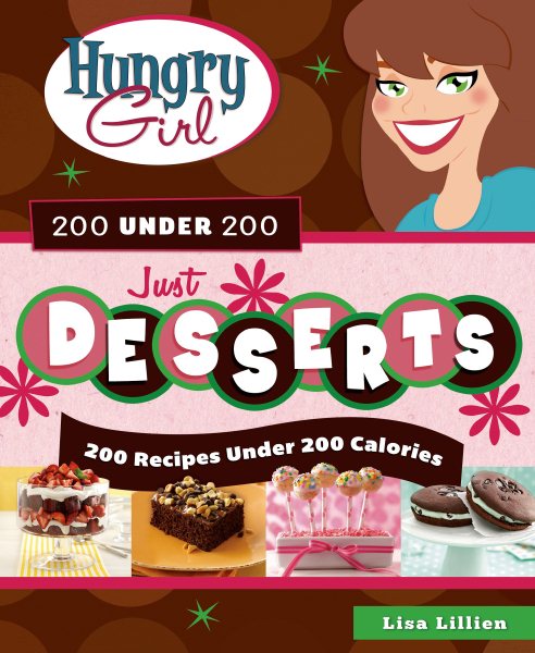 Hungry Girl 200 Under 200 Just Desserts: 200 Recipes Under 200 Calories cover