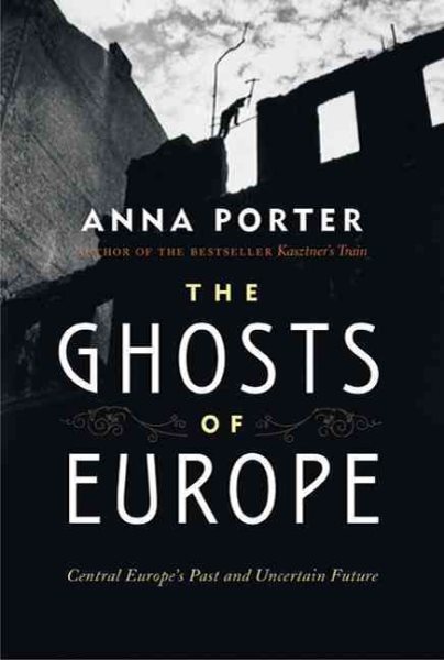 The Ghosts of Europe: Central Europe's Past and Uncertain Future cover