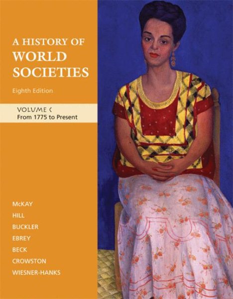 A History of World Societies, Volume C: From 1775 to Present cover