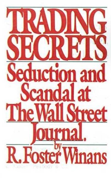 Trading Secrets: An Insider's Account Of The Scandal At The Wall Street Journal
