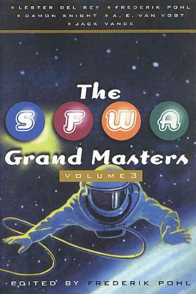The SFWA Grand Masters, Volume 3: Lester Del Rey, Frederik Pohl, Damon Knight, A. E. van Vogt, and Jack Vance