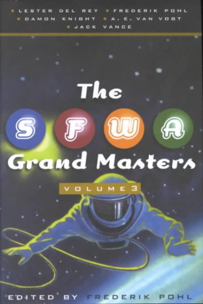 The SFWA Grand Masters, Volume 3:  Lester Del Rey, Frederik Pohl, Damon Knight, A. E. van Vogt, and Jack Vance cover