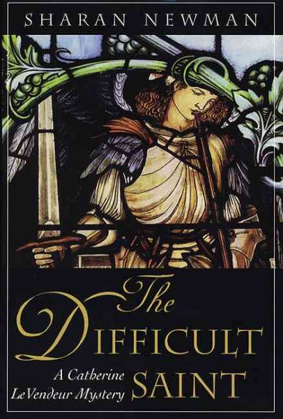 The Difficult Saint: A Catherine LeVendeur Mystery (Catherine Levendeur Mysteries)