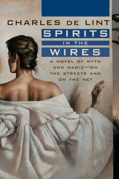 Spirits in the Wires: A Novel of Myth and Magic - On the Streets and On the Net (Newford) cover