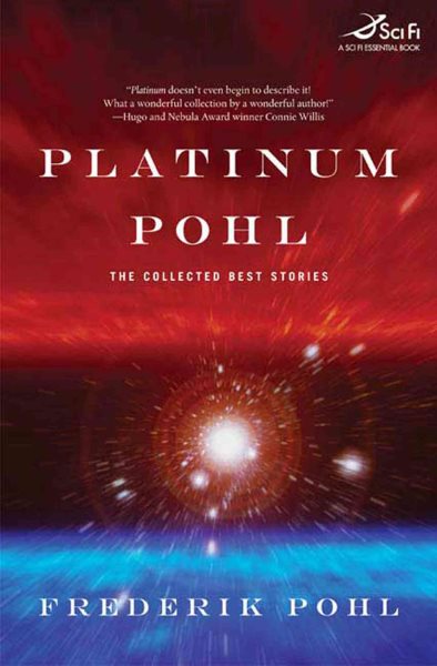 Platinum Pohl: The Collected Best Stories (Tom Doherty Associates Books)