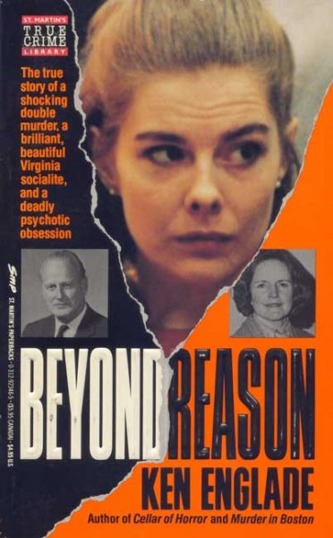 Beyond Reason: The True Story of a Shocking Double Murder, a Brilliant and Beautiful Virginia Socialite, and a Deadly Psychotic Obsession cover
