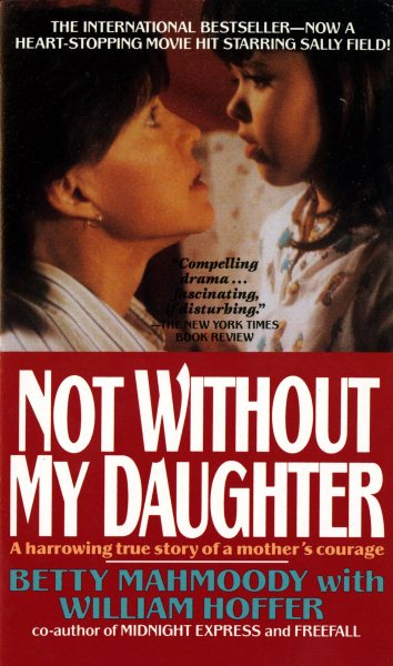 Not Without My Daughter: The Harrowing True Story of a Mother's Courage cover