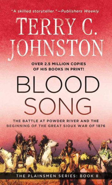 Blood Song: The Battle at Powder River & the Beginning of the Great Sioux War of 1876 (Plainsmen) cover