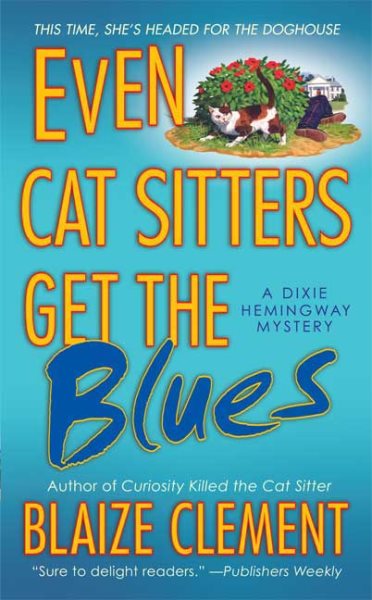 Even Cat Sitters Get the Blues (Dixie Hemingway Mysteries, No. 3) cover