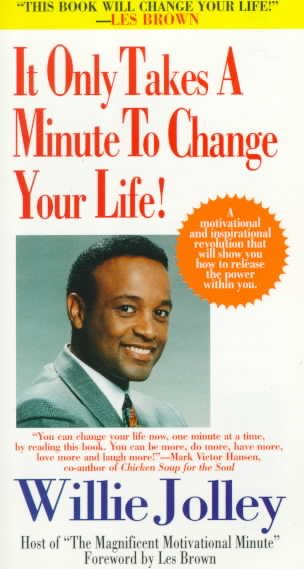 It Only Takes a Minute to Change Your Life!: A Motivational and Inspirational Revolution That Will Show You How to Release the Power Within You cover