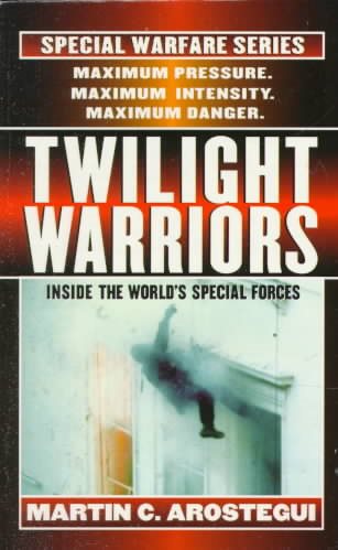 Twilight Warriors: Inside the World's Special Forces (Special Warfare Series , No 6) cover