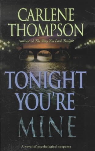 Tonight You're Mine: A Novel Of Psychological Suspense cover