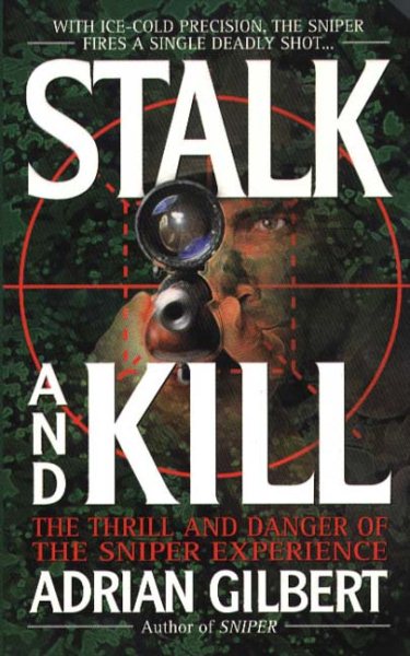 Stalk and Kill: The Thrill and Danger of the Sniper Experience cover