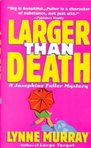 Larger Than Death (Josephine Fuller Mysteries)