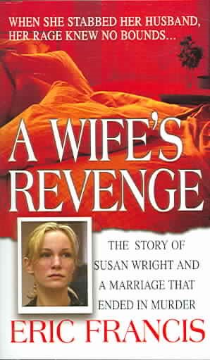 A Wife's Revenge (St. Martin's True Crime Library) cover