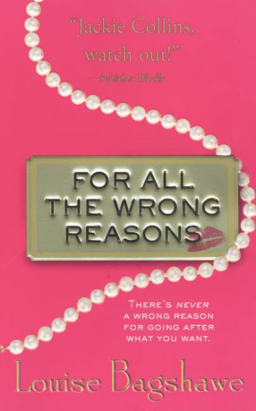 For All the Wrong Reasons: A Novel
