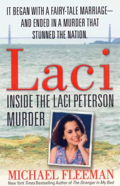 Laci: Inside the Laci Peterson Murder (St. Martin's True Crime Library)