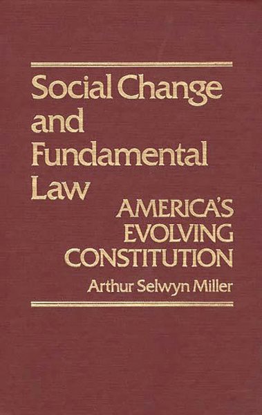 Social Change & Fundamental Law: America's Evolving Constitution (Contributions in American Studies ; No. 41)