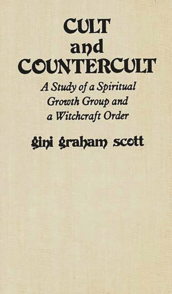 Cult and Countercult: A Study of a Spiritual Growth Group and a Witchcraft Order (Contributions in Sociology) cover