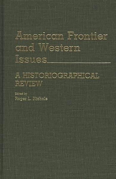 American Frontier and Western Issues: An Historiographical Review (Contributions in American History) cover