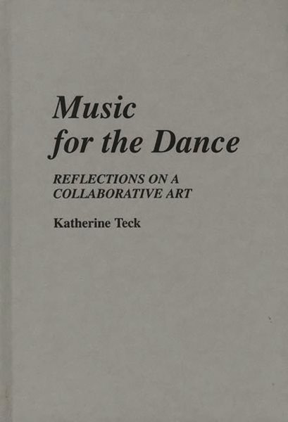 Music for the Dance: Reflections on a Collaborative Art (Contributions to the Study of Music and Dance) cover