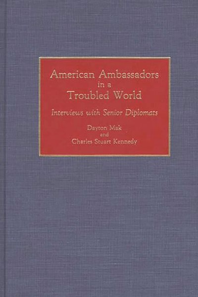 American Ambassadors in a Troubled World: Interviews with Senior Diplomats (Contributions in Political Science) cover