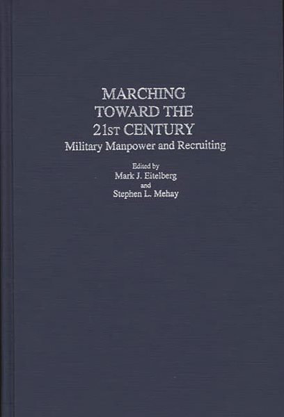 Marching Toward the 21st Century: Military Manpower and Recruiting (Contributions in Military Studies) cover