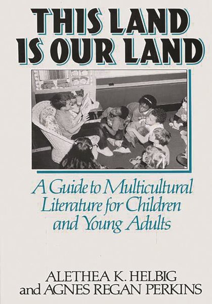 This Land Is Our Land: A Guide to Multicultural Literature for Children and Young Adults (Literature; 43) cover