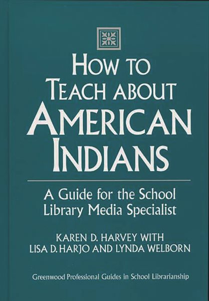 How to Teach about American Indians: A Guide for the School Library Media Specialist (Greenwood Professional Guides in School Librarianship) cover