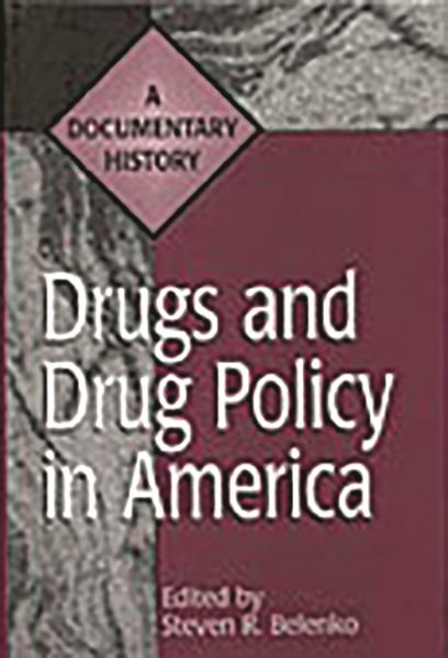 Drugs and Drug Policy in America: A Documentary History (Primary Documents in American History and Contemporary Issues) cover