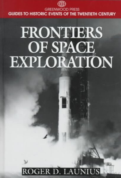 Frontiers of Space Exploration (Greenwood Press Guides to Historic Events of the Twentieth Century) cover