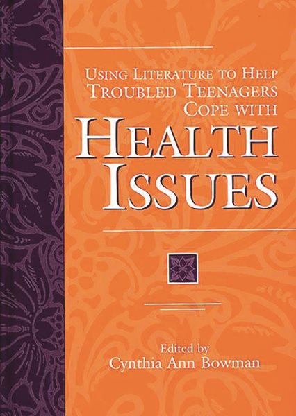 Using Literature to Help Troubled Teenagers Cope with Health Issues (The Greenwood Press Using Literature to Help Troubled Teenagers Series) cover