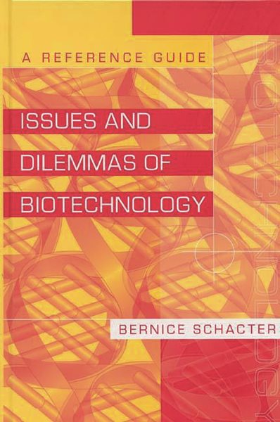 Issues and Dilemmas of Biotechnology: A Reference Guide cover