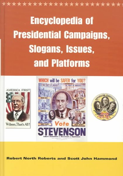 Encyclopedia of Presidential Campaigns, Slogans, Issues, and Platforms cover