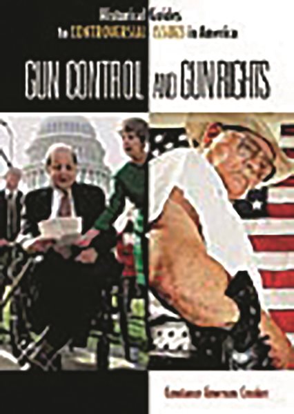 Gun Control and Gun Rights (Historical Guides to Controversial Issues in America) cover