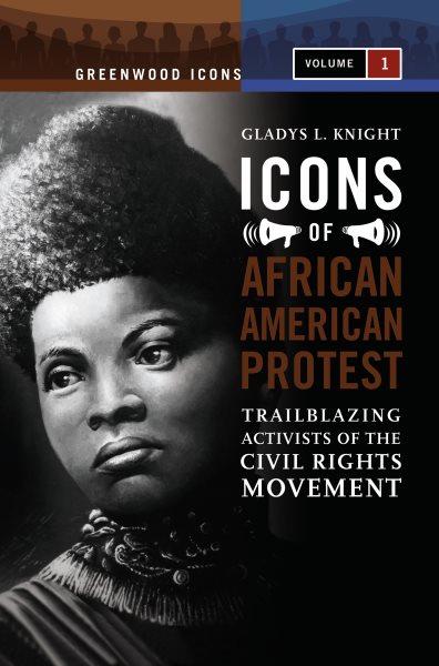 Icons of African American Protest [2 volumes]: Trailblazing Activists of the Civil Rights Movement (Greenwood Icons) cover