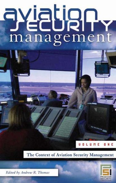 Aviation Security Management: Volume 1 The Context of Aviation Security Management (Praeger Security International) cover