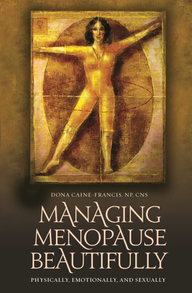 Managing Menopause Beautifully: Physically, Emotionally, and Sexually (Sex, Love and Psychology) cover