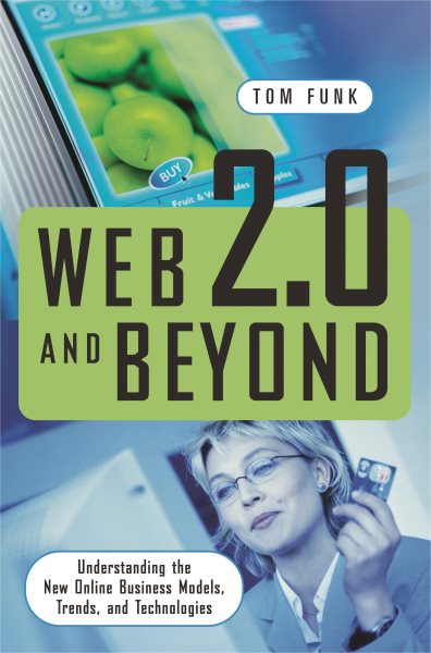 Web 2.0 and Beyond: Understanding the New Online Business Models, Trends, and Technologies cover