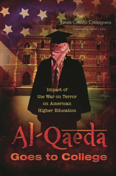 Al-Qaeda Goes to College: Impact of the War on Terror on American Higher Education cover